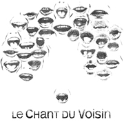 les bouches du chant du voisin